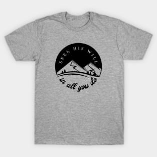 Seek His Will in all You Do - black ink T-Shirt